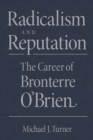 Radicalism and Reputation : The Career of Bronterre O'Brien - Book