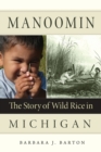 Manoomin : The Story of Wild Rice in Michigan - Book