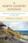 A North Country Almanac : Reflections of an Old-School Conservationist in a Modern World - Book