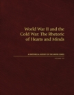 World War II and the Cold War : The Rhetoric of Hearts and Minds - Book