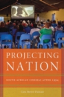 Projecting Nation : South African Cinemas after 1994 - Book