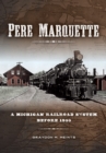 Pere Marquette : A Michigan Railroad System before 1900 - Book