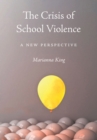 The Crisis of School Violence : A New Perspective - Book