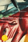 Philosophy's Violent Sacred : Heidegger and Nietzsche through Mimetic Theory - Book