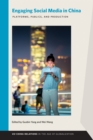 Engaging Social Media in China : Platforms, Publics, and Production - Book