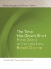 The Time Has Grown Short : Rene Girard, or the Last Law - Book