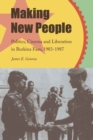 Making New People : Politics, Cinema, and Liberation in Burkina Faso, 1983-1987 - Book