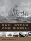 Sail, Steam, and Diesel : Moving Cargo on the Great Lakes - Book