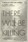 There Will Be Killing : A Novel of War and Murder - Book