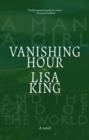 Vanishing Hour : A Novel of a Man, a Girl, and the End of the World - Book