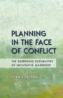 Planning in the Face of Conflict : The Surprising Possibilities of Facilitative Leadership - Book