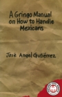 A Gringo Manual on How to Handle Mexicans - eBook