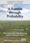 A Ramble through Probability : How I Learned to Stop Worrying and Love Measure Theory - Book