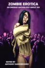 Zombie Erotica : An Undead Anthology About Sex - Book
