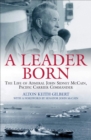 A Leader Born : The Life of Admiral John Sidney McCain, Pacific Carrier Commander - eBook