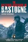 Battered Bastards of Bastogne : A Chronicle of the Defense of Bastogne December 19, 1944 – January 17, 1945 - Book