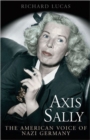 Axis Sally : The American Voice of Nazi Germany - Book
