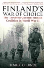 Finland’S War of Choice : The Troubled German-Finnish Coalition in World War II - Book