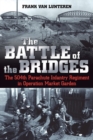 The Battle of the Bridges : The 504th Parachute Infantry Regiment in Operation Market Garden - Book