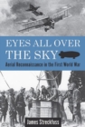 Eyes All Over the Sky : Aerial Reconnaissance in the First World War - Book