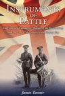 Instruments of Battle : The Fighting Drummers and Buglers of the British Army from the Late 17th Century to the Present Day - Book