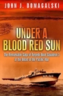 Under a Blood Red Sun : The Remarkable Story of Pt Boats in the Philippines and the Rescue of General Macarthur - Book