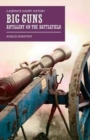 Big Guns : Artillery on the Battlefield - Book