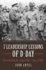 7 Leadership Lessons of D-Day : Lessons from the Longest Day—June 6, 1944 - Book