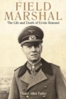 Field Marshal : The Life and Death of Erwin Rommel - Book