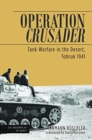 Operation Crusader : Tank Warfare in the Desert, Tobruk 1941 - Book