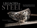 Legacies in Steel : Personalized and Historical German Military Edged Weapons 1800–1990 - Book