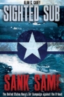 Sighted Sub, Sank Same : The United States Navy’s Air Campaign Against the U-Boat - Book