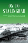 On to Stalingrad : Operation Winter Thunderstorm and the Attempt to Relieve Sixth Army, December 1942 - Book