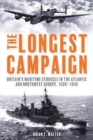 The Longest Campaign : Britain'S Maritime Struggle in the Atlantic and Northwest Europe, 1939-1945 - Book