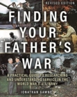 Finding Your Father's War : A Practical Guide to Researching and Understanding Service in the World War II U.S. Army - Book