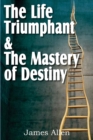 The Life Triumphant & The Mastery of Destiny - Book