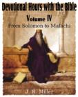 Devotional Hours with the Bible Volume IV, from Solomon to Malachi - Book