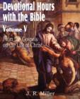 Devotional Hours with the Bible Volume V, from the Gospels, on the Life of Christ - Book