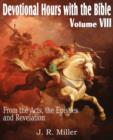 Devotional Hours with the Bible Volume VIII, from the Acts, the Epistles and Revelation - Book