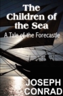 The Children of the Sea : A Tale of the Forecastle - Book