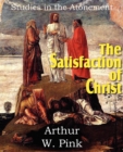 The Satisfaction of Christ, Studies in the Atonement - Book