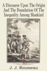 A Discourse Upon the Origin and the Foundation of the Inequality Among Mankind - Book