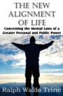 The New Alignment of Life, Concerning the Mental Laws of a Greater Personal and Public Power - Book