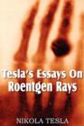 Tesla's Essays On Roentgen Rays - Book