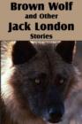 Brown Wolf and Other Jack London Stories - Book