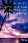 How to Have Freedom from Fear, Worry, Nerves - Book