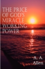 The Price of God's Miracle Working Power - Book