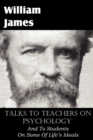 Talks To Teachers On Psychology, And To Students On Some Of Life's Ideals - Book