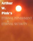 Arthur W. Pink's Eternal Punishment & Eternal Security - Book