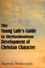 The Young Lady's Guide to the Harmonious Development of Christian Character - Book
